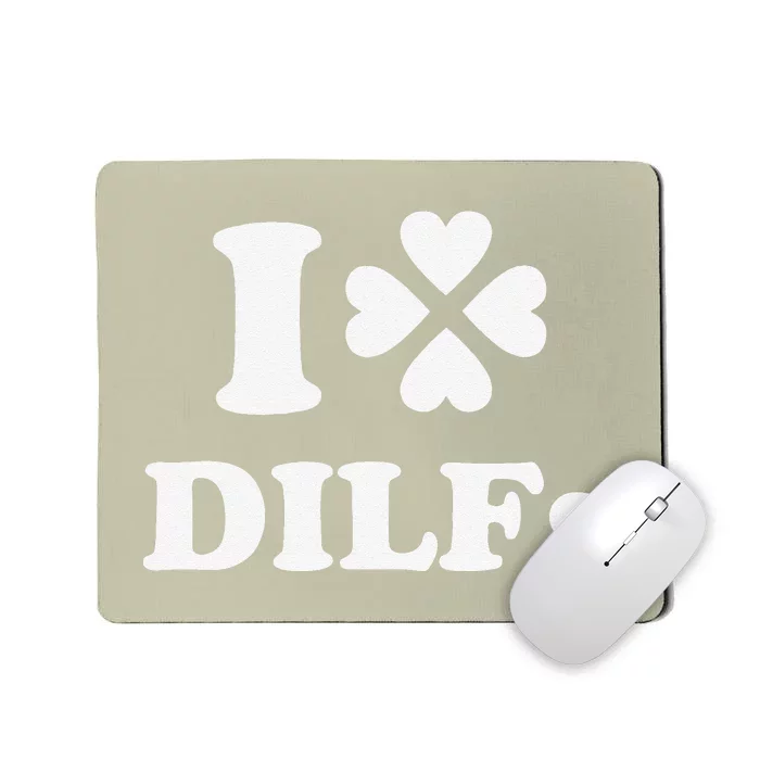 I Love Dilfs Saint Patrick's Day Green Clover Heart Hot Dad Mousepad