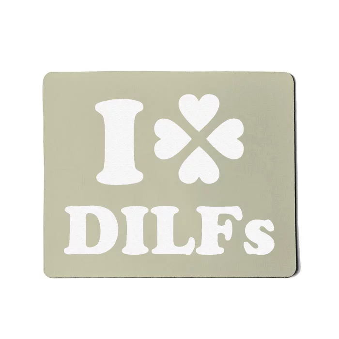 I Love Dilfs Saint Patrick's Day Green Clover Heart Hot Dad Mousepad