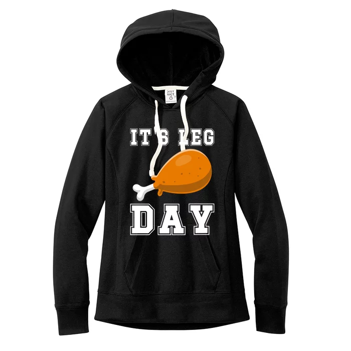 Its Leg Day Turkey Leg Funny Gym Pun Thanksgiving Great Gift Women's Fleece Hoodie