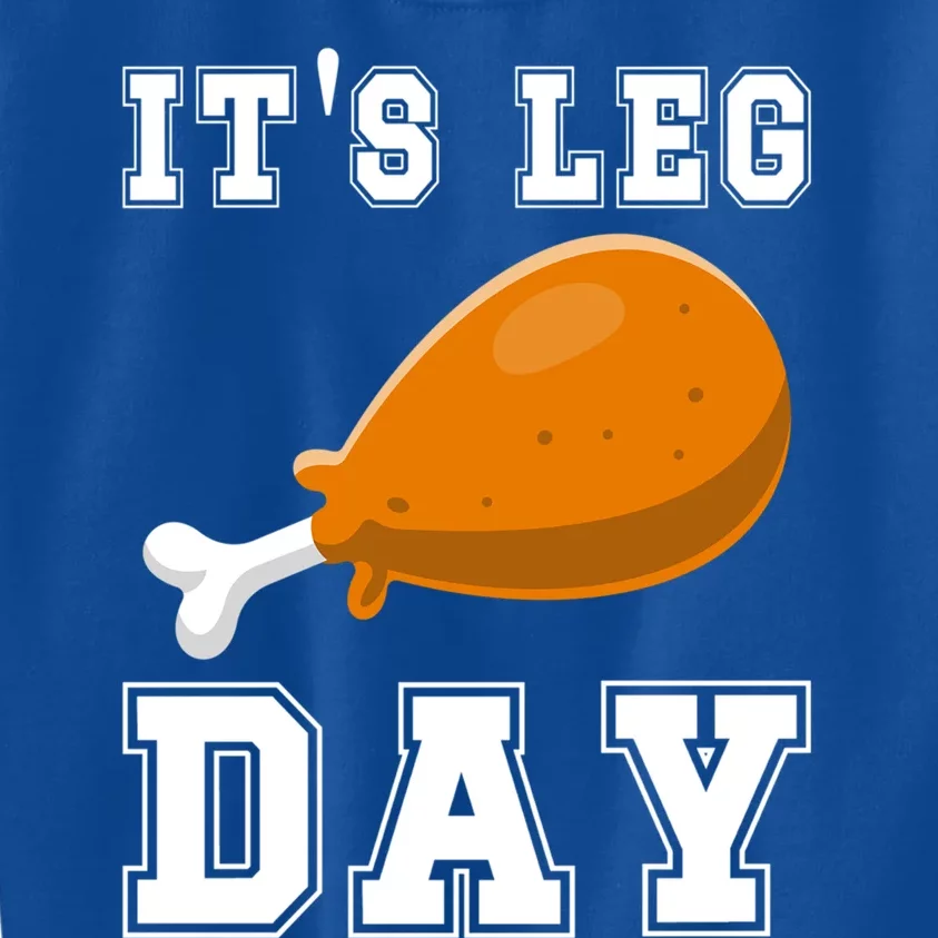 Its Leg Day Turkey Leg Funny Gym Pun Thanksgiving Great Gift Kids Sweatshirt