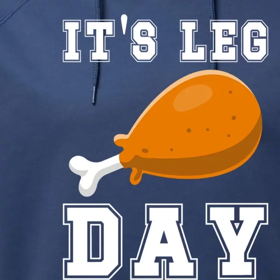 Its Leg Day Turkey Leg Funny Gym Pun Thanksgiving Great Gift Performance Fleece Hoodie