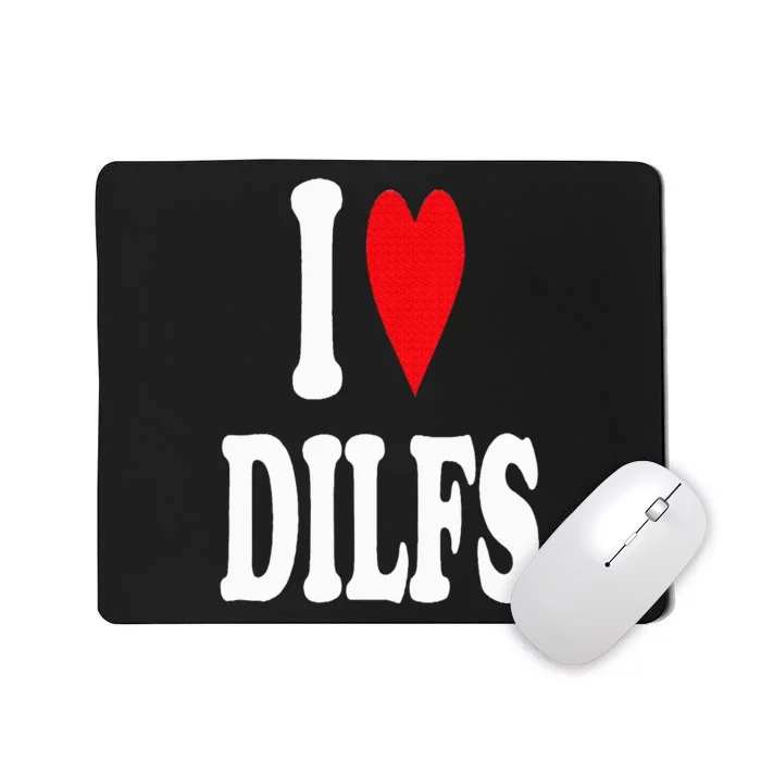 I Love DILFS Mousepad