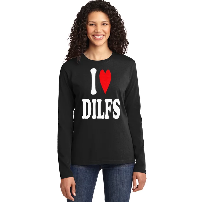 I Love DILFS Ladies Long Sleeve Shirt