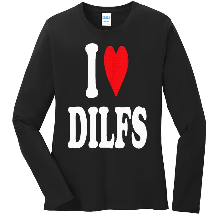 I Love DILFS Ladies Long Sleeve Shirt