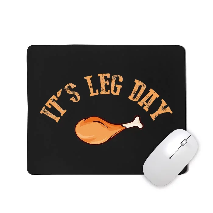 Its Leg Day Funny Turkey Thanksgiving Mousepad