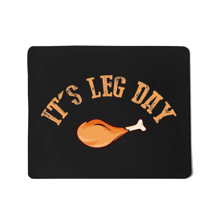 Its Leg Day Funny Turkey Thanksgiving Mousepad