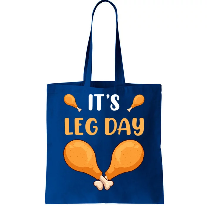 Its Leg Day Turkey Legs Thanksgiving Funny Funny Gift Tote Bag