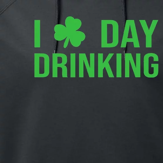 I Love Day Drinking Happy Irish St Patricks Day Performance Fleece Hoodie