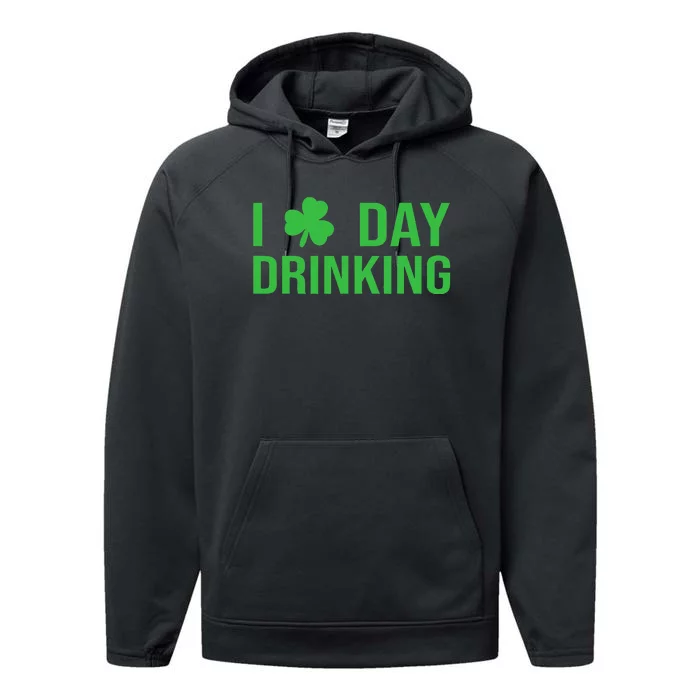 I Love Day Drinking Happy Irish St Patricks Day Performance Fleece Hoodie