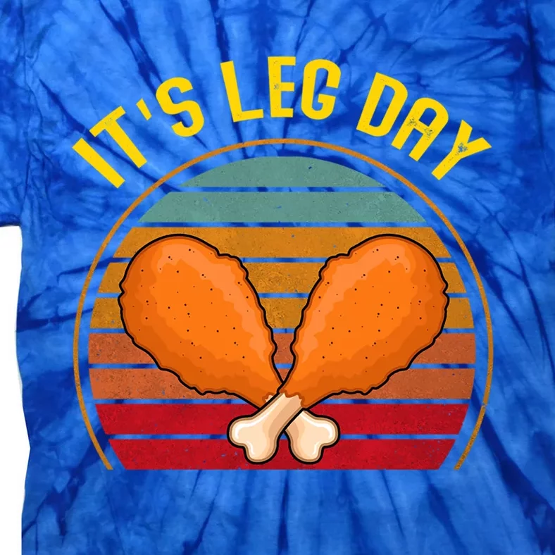 Its Leg Day Turkey Legs Gift Funny Thanksgiving Gift Tie-Dye T-Shirt