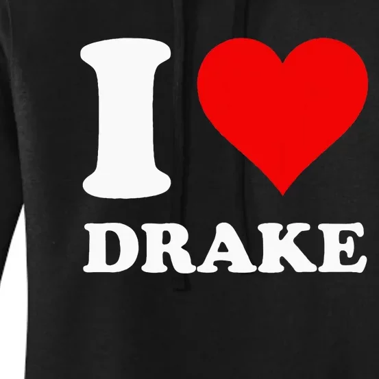 I Love D.R.A.K.E Women's Pullover Hoodie