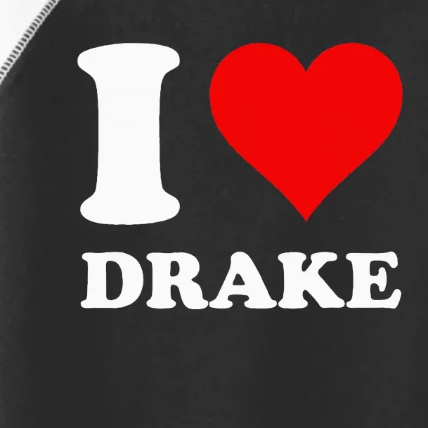 I Love D.R.A.K.E Toddler Fine Jersey T-Shirt