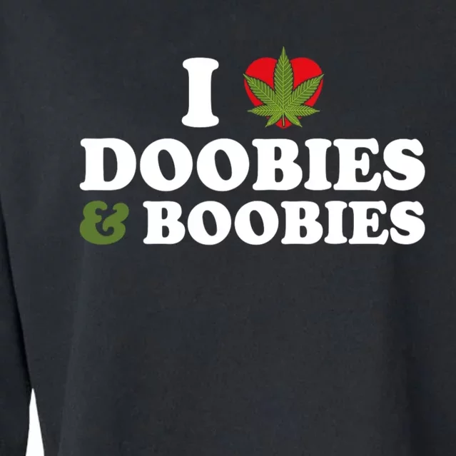 I Love Doobies And Boobies 420 Weed Stoner Funny Cropped Pullover Crew