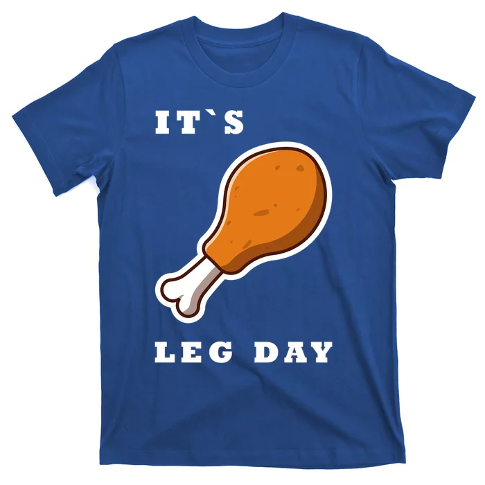 It`S Leg Day Funny Thanksgiving Saying Quote Gym Workout Gift T-Shirt