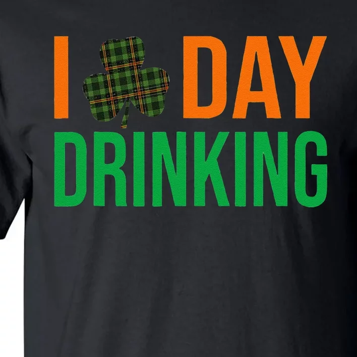 I Love Day Drinking Lucky Shamrock Saint Patrick's Day Irish Tall T-Shirt