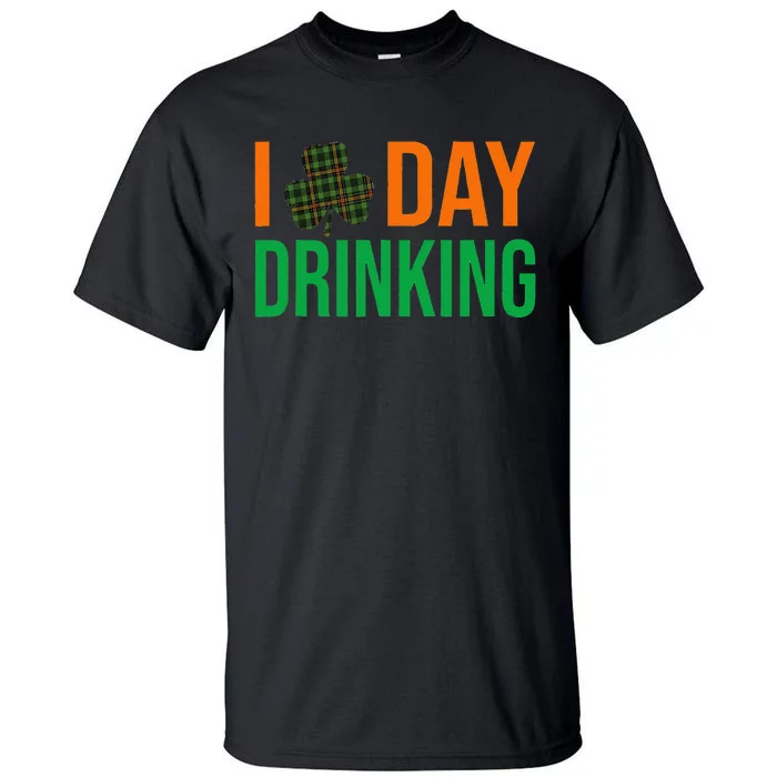 I Love Day Drinking Lucky Shamrock Saint Patrick's Day Irish Tall T-Shirt