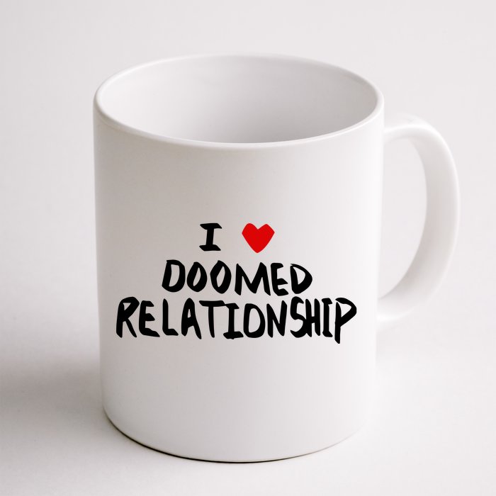 I Love Doomed Relationship Front & Back Coffee Mug