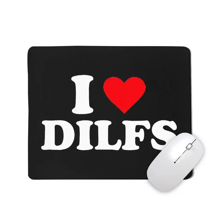 I Love Dilfs Mousepad