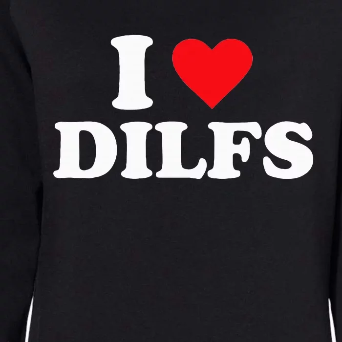 I Love Dilfs Womens California Wash Sweatshirt