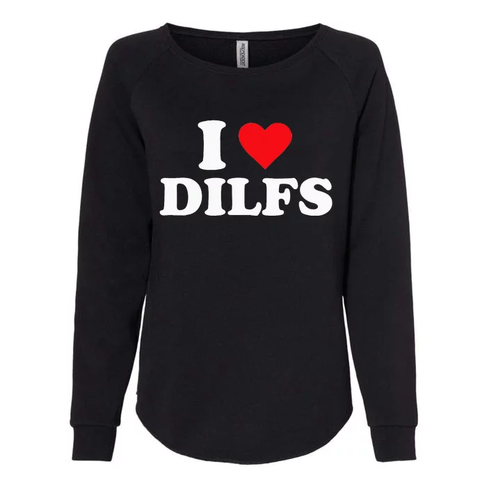 I Love Dilfs Womens California Wash Sweatshirt