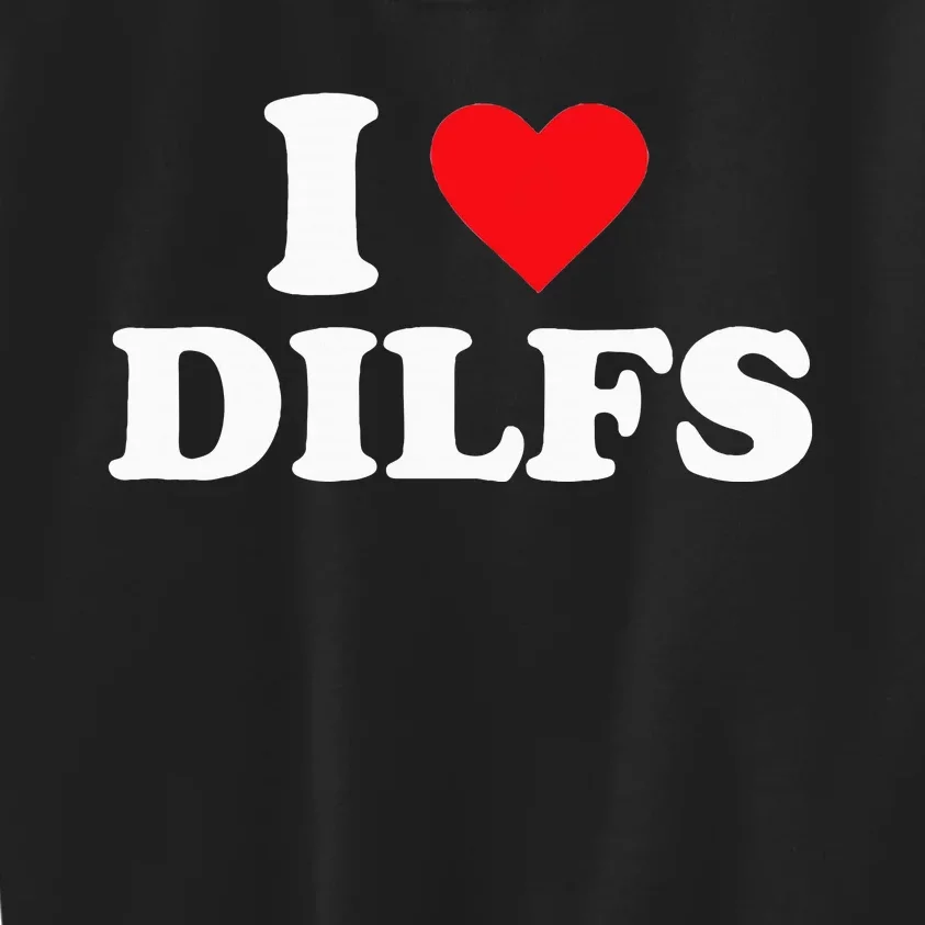 I Love Dilfs Kids Sweatshirt