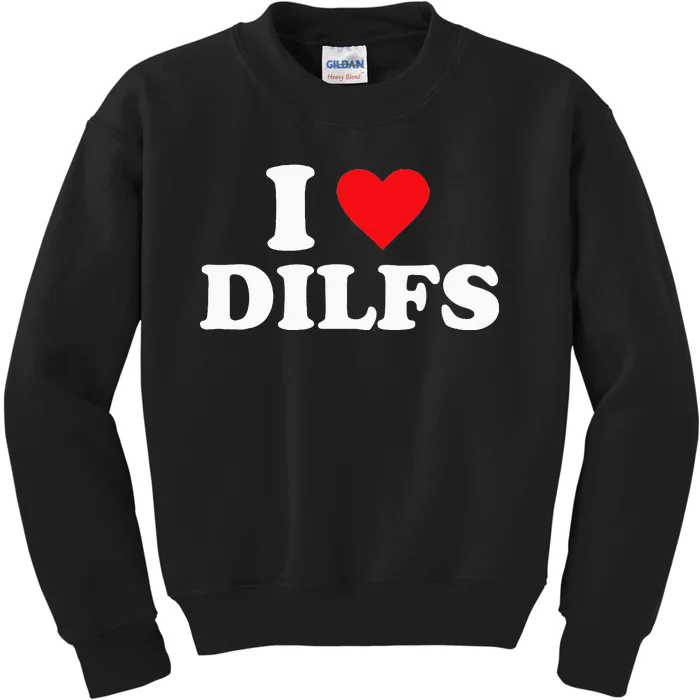 I Love Dilfs Kids Sweatshirt