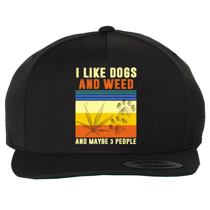 I Like Dogs And Weed And Maybe 3 People Wool Snapback Cap