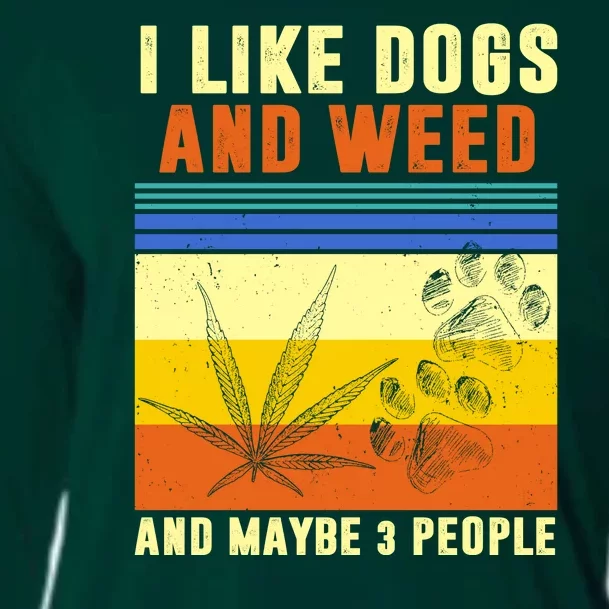 I Like Dogs And Weed And Maybe 3 People Cooling Performance Long Sleeve Crew