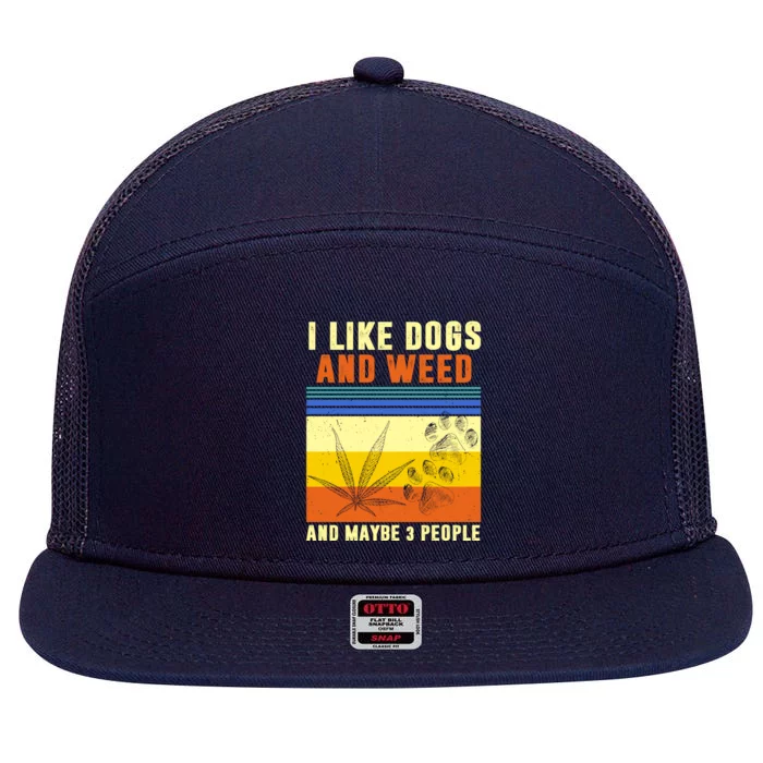 I Like Dogs And Weed And Maybe 3 People 7 Panel Mesh Trucker Snapback Hat