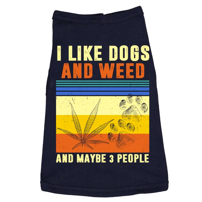 I Like Dogs And Weed And Maybe 3 People Doggie Tank