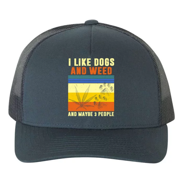 I Like Dogs And Weed And Maybe 3 People Yupoong Adult 5-Panel Trucker Hat