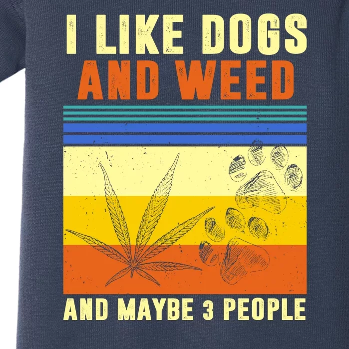 I Like Dogs And Weed And Maybe 3 People Baby Bodysuit