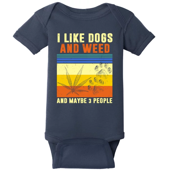 I Like Dogs And Weed And Maybe 3 People Baby Bodysuit