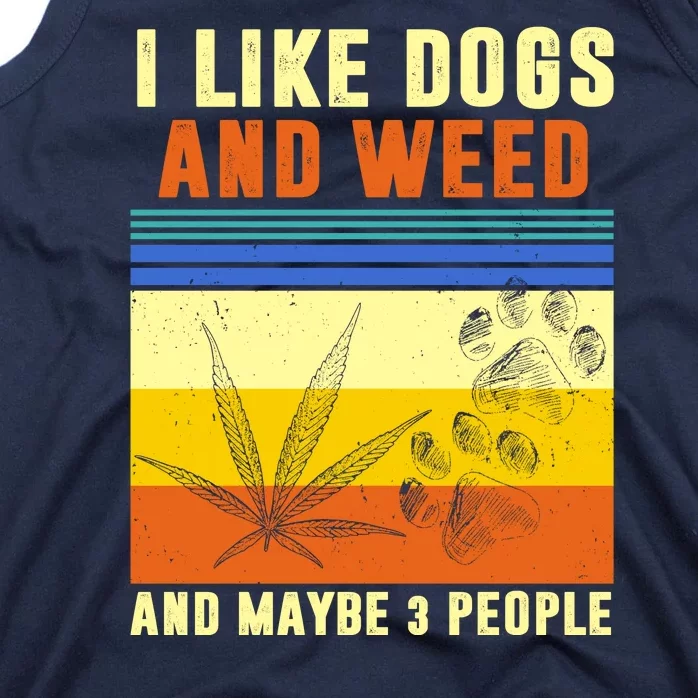 I Like Dogs And Weed And Maybe 3 People Tank Top