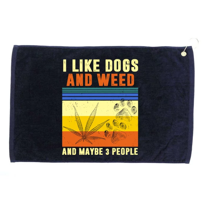 I Like Dogs And Weed And Maybe 3 People Grommeted Golf Towel