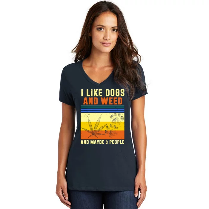 I Like Dogs And Weed And Maybe 3 People Women's V-Neck T-Shirt