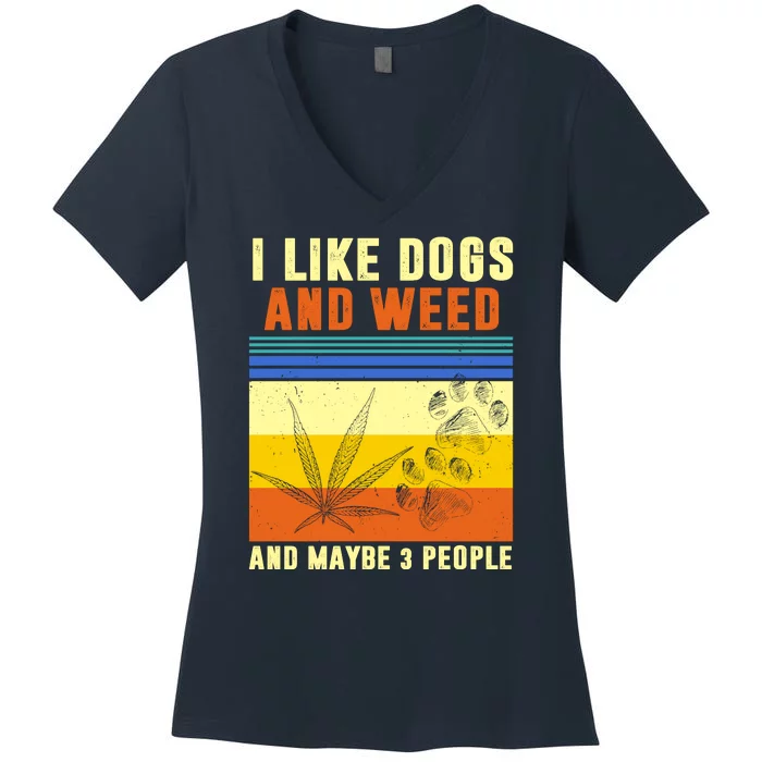 I Like Dogs And Weed And Maybe 3 People Women's V-Neck T-Shirt