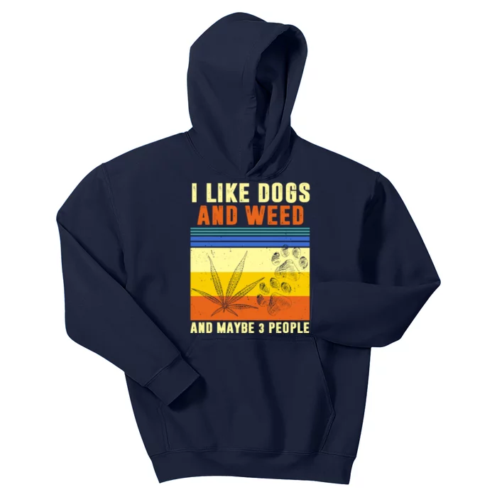 I Like Dogs And Weed And Maybe 3 People Kids Hoodie