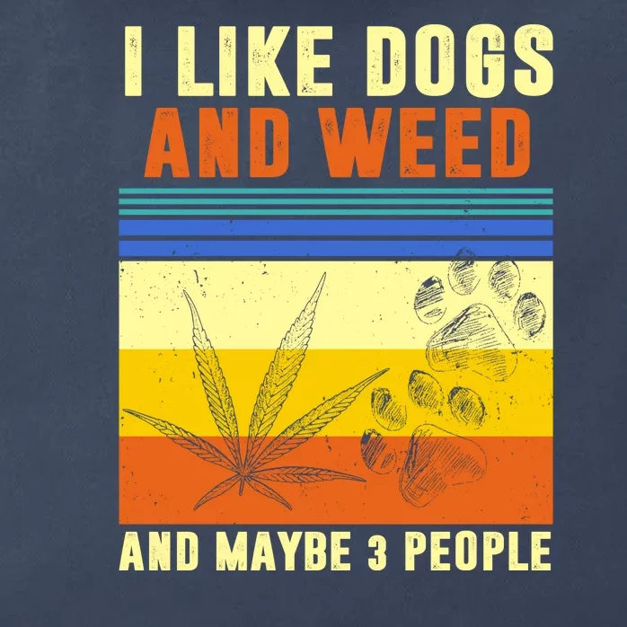 I Like Dogs And Weed And Maybe 3 People Zip Tote Bag