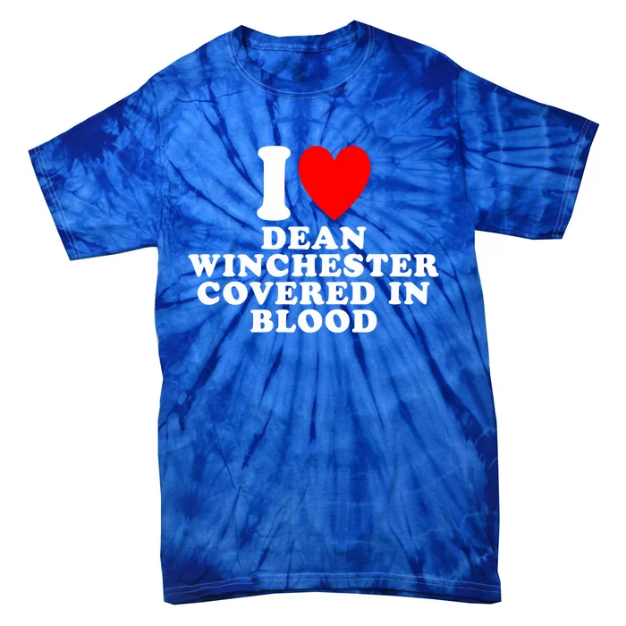 I Love Dean Winchester Covered In Blood Tie-Dye T-Shirt