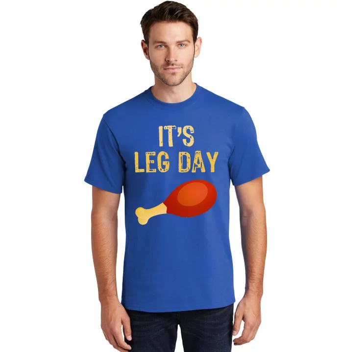 It's Leg Day Funny Workout Gym Turkey Thanksgiving Tall T-Shirt