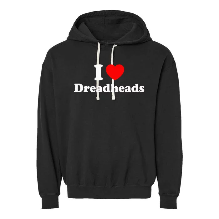 I Love Dreadheads Garment-Dyed Fleece Hoodie