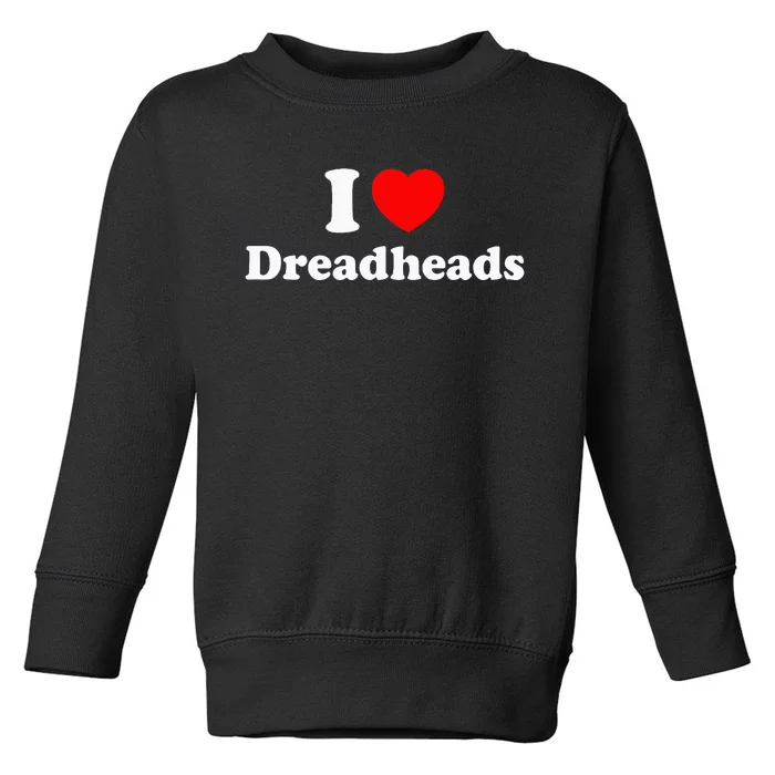 I Love Dreadheads Toddler Sweatshirt