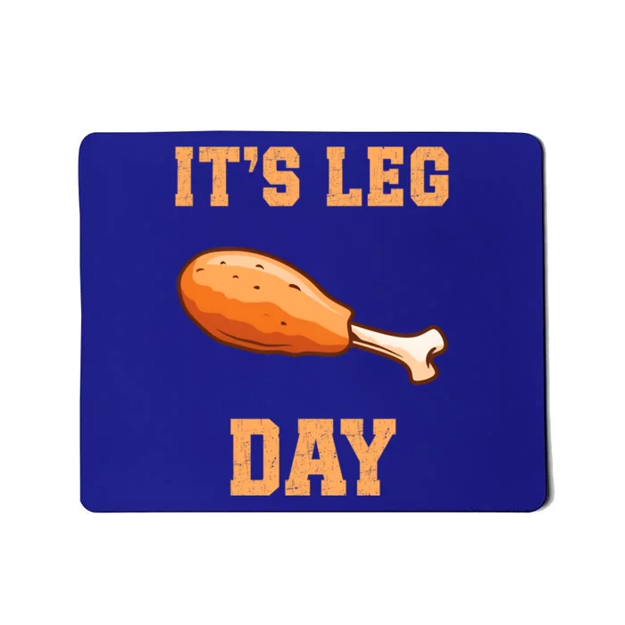 Its Leg Day Funny Turkey Thanksgiving Feast Turkey Lover Gift Mousepad