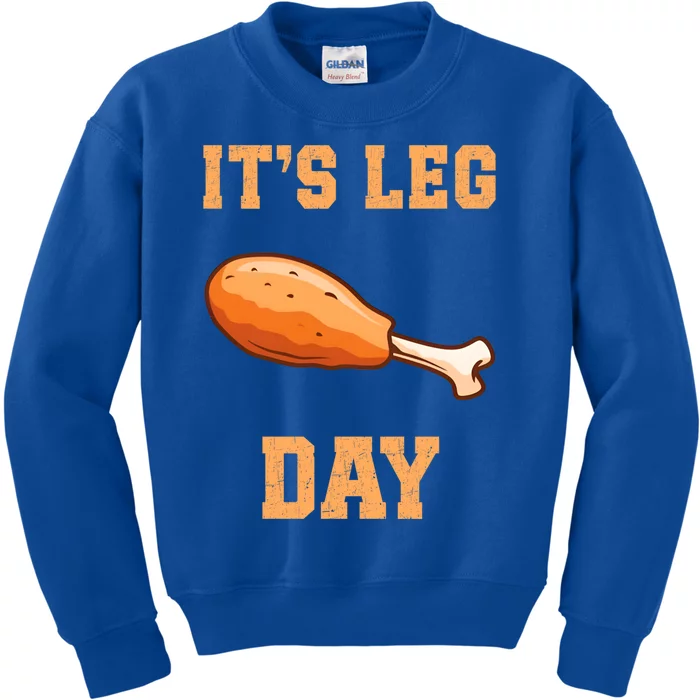 Its Leg Day Funny Turkey Thanksgiving Feast Turkey Lover Gift Kids Sweatshirt