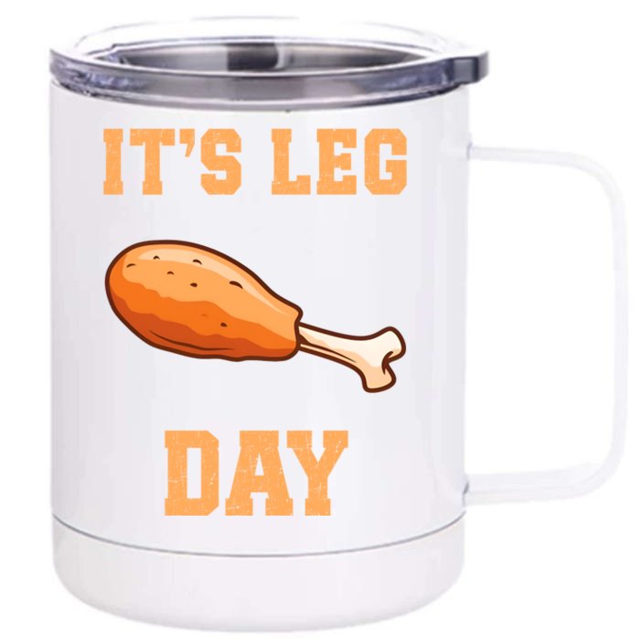 Its Leg Day Funny Turkey Thanksgiving Feast Turkey Lover Gift Front & Back 12oz Stainless Steel Tumbler Cup