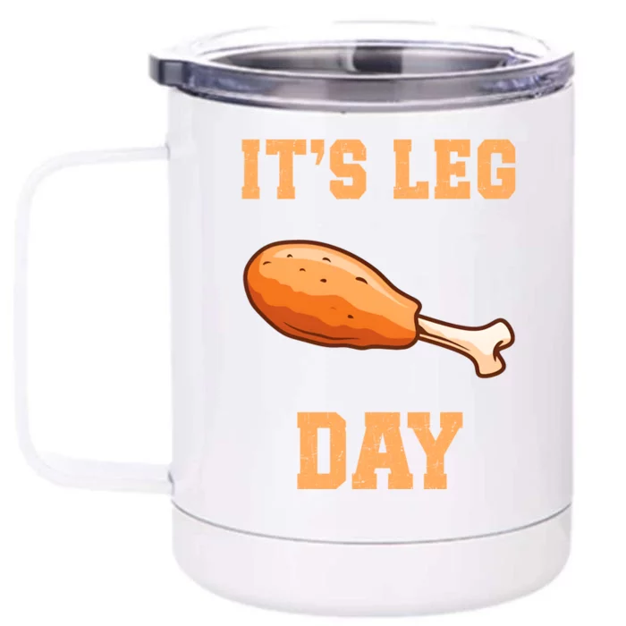 Its Leg Day Funny Turkey Thanksgiving Feast Turkey Lover Gift Front & Back 12oz Stainless Steel Tumbler Cup