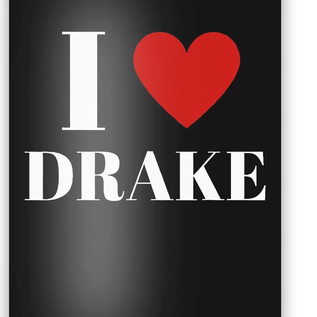 I Love D.R.A.K.E Heart Family Lover Poster