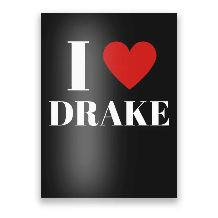 I Love D.R.A.K.E Heart Family Lover Poster