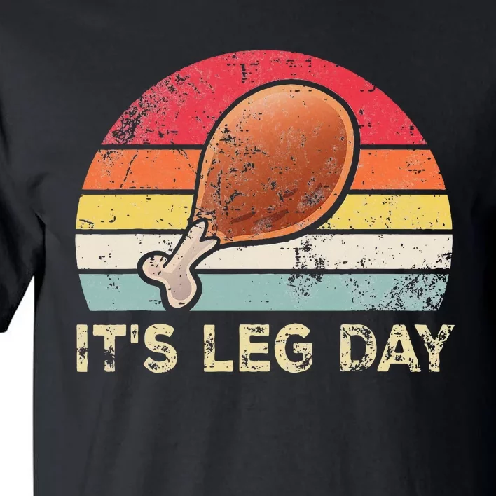 It's Leg Day Turkey Legs retroThanksgiving Tall T-Shirt